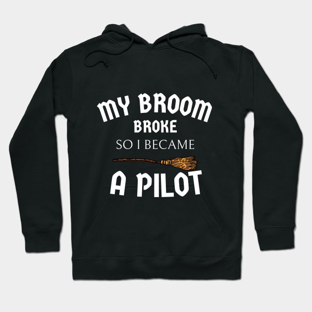 my broom broke so I became a pilot Hoodie by Expressyourself